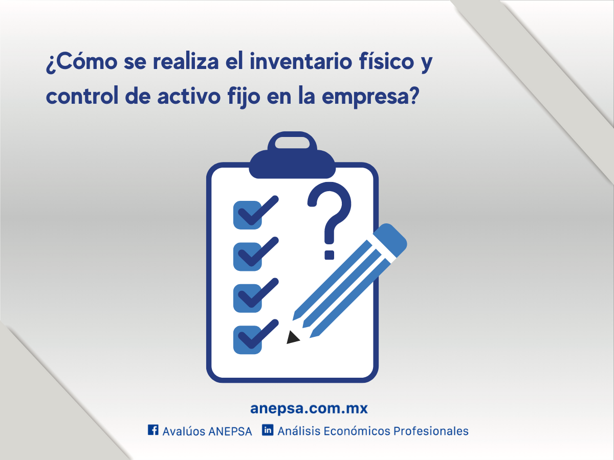 ¿Cómo se realiza el inventario físico y control de activo fijo en la empresa