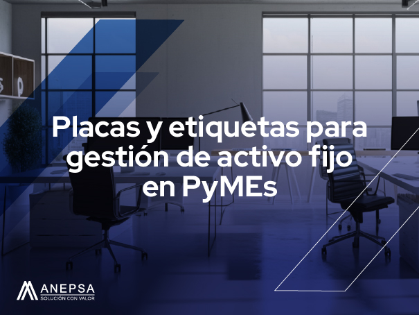 Placas y etiquetas para gestión de activo fijo en pymes Anepsa