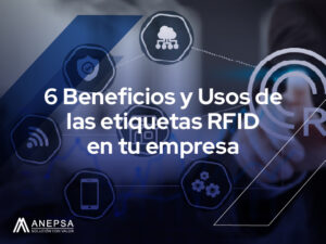 fotografía con el texto "6 Beneficios y Usos de las etiquetas RFID en tu empresa" y varios gráficos relacionados a la tecnología RFID