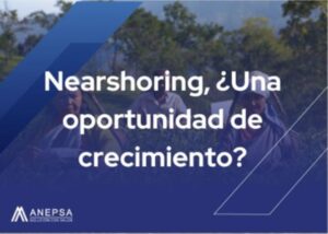 Nearshoring una oportunidad de crecimiento