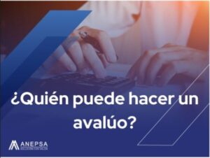 quien puede hacer un avaluo