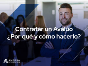 Contratar un Avalúo ¿Por qué y cómo hacerlo?